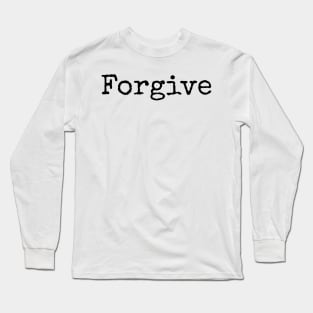 Forgive and Forget Long Sleeve T-Shirt